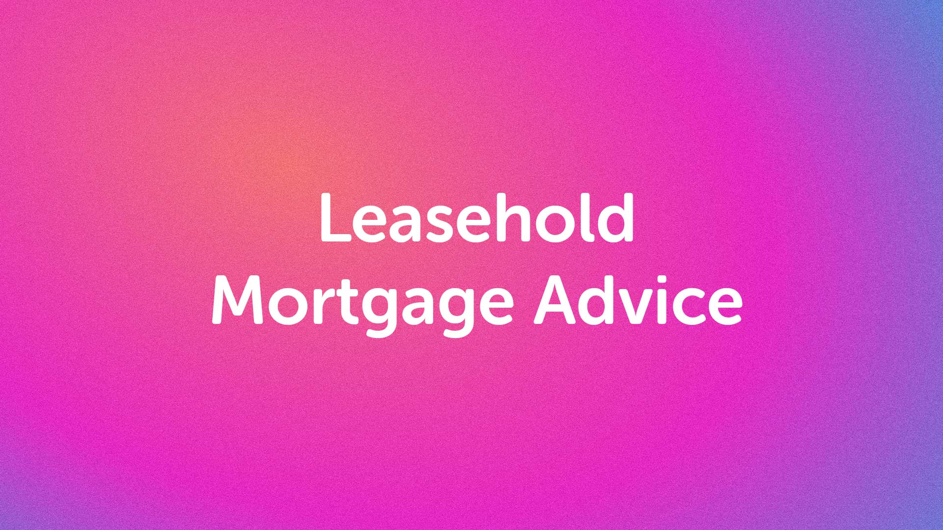 Leasehold Mortgage Advice in York | Yorkmoneyman