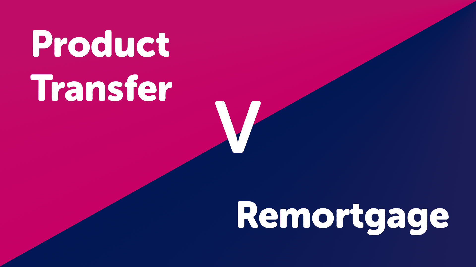 Product Transfer vs Remortgage York
