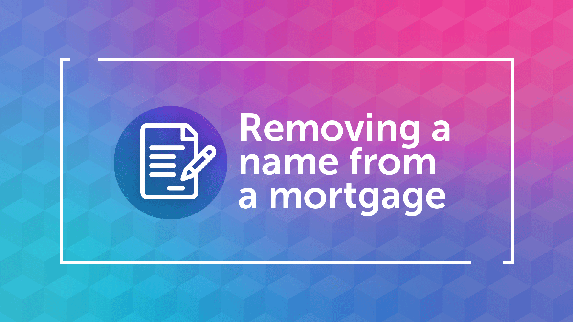 How to Remove a Person from a Mortgage in York