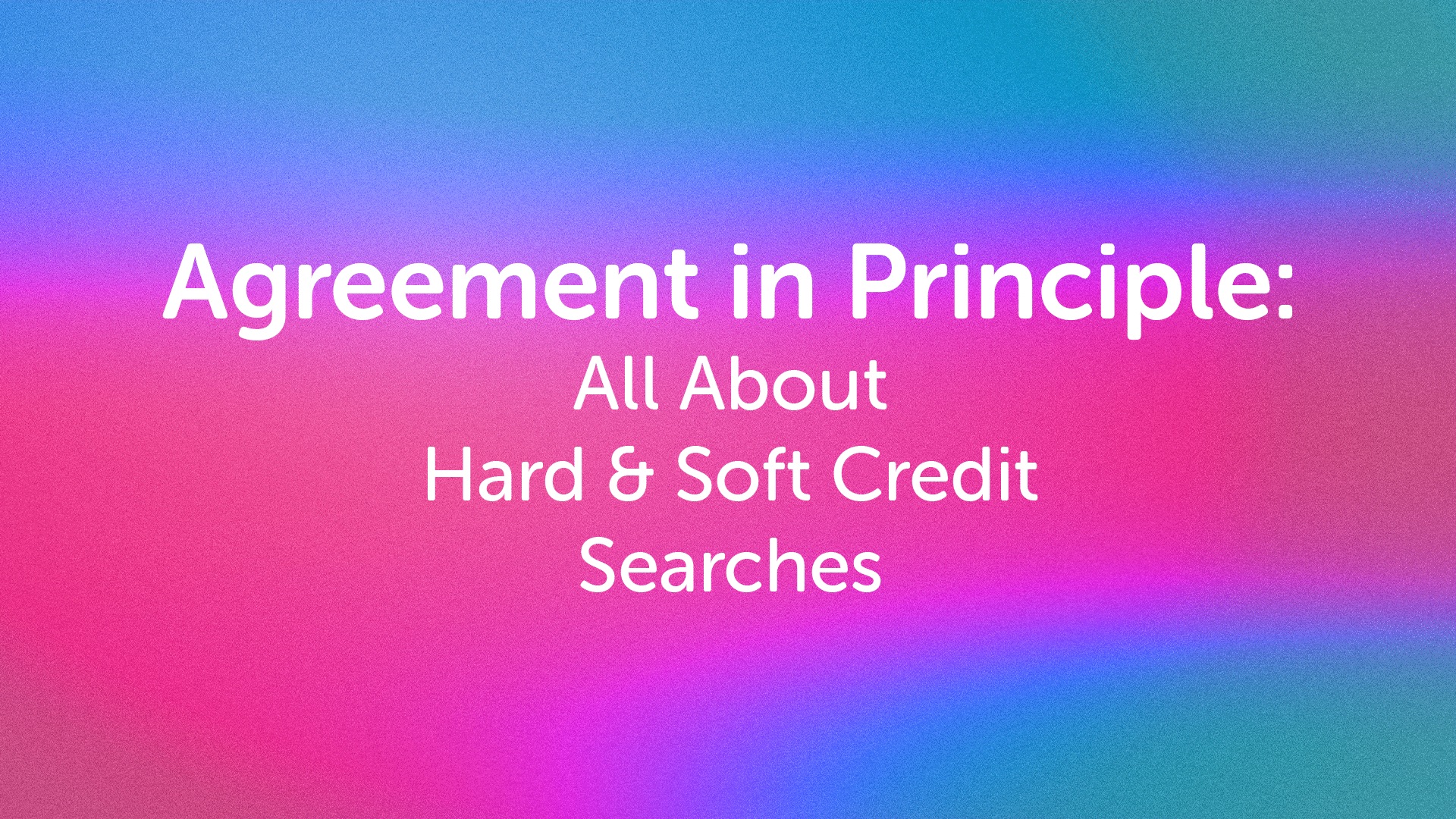 AIP: Soft and Hard Credit Searches York